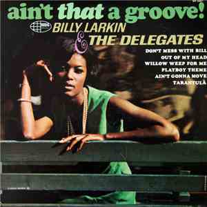 Billy Larkin And The Delegates - Ain't That A Groove!