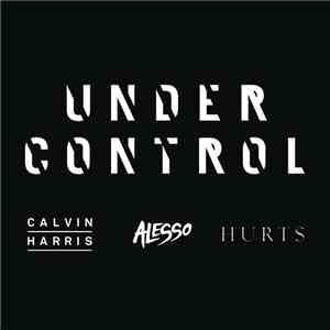 Calvin Harris & Alesso Feat. Hurts - Under Control