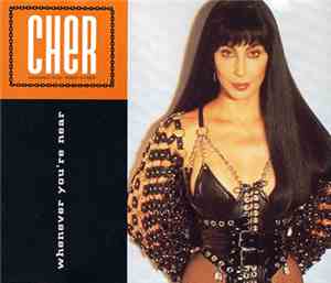 Cher - Whenever You're Near