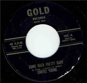 Cortez Young - Come Back Pretty Baby / Want You