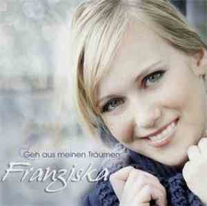 Franziska  - Geh Aus Meinen Träumen