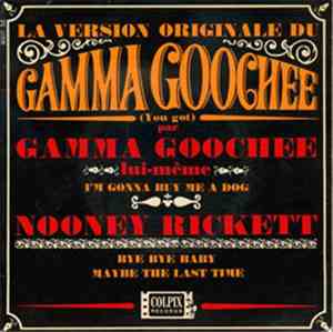 Gamma Goochee Lui-Même / Nooney Rickett - La Version Originale Du Gamma Goo ...