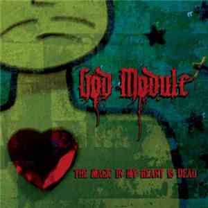 God Module - The Magic In My Heart Is Dead