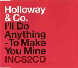 Holloway & Co - I'll Do Anything - To Make You Mine
