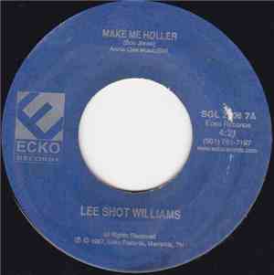 Lee Shot Williams - Make Me Holler / Down In The Hood