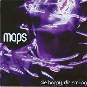 Maps - Die Happy, Die Smiling