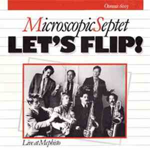 Microscopic Septet - Let's Flip! - Live At Mephisto