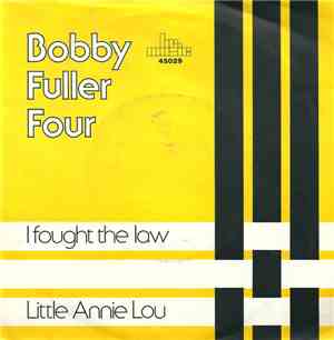 The Bobby Fuller Four - I Fought The Law / Little Annie Lou