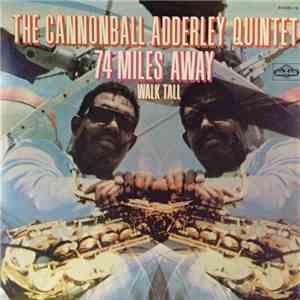 The Cannonball Adderley Quintet - 74 Miles Away / Walk Tall