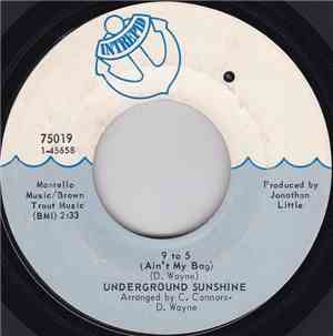 Underground Sunshine - 9 To 5 (Ain't My Bag) / Rotten Woman Blues
