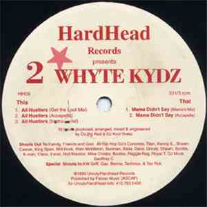 2 Whyte Kydz - All Hustlers / Mama Didn't Say