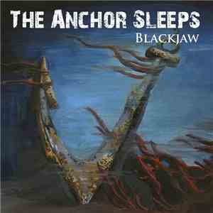 Blackjaw  - The Anchor Sleeps