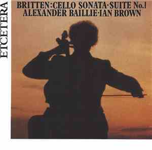 Britten ; Alexander Baillie, Ian Brown  - Cello Sonata / Suite No. 1