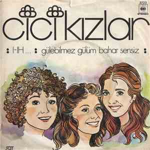 Cici Kızlar - I - Ih / Gülebilmez Gülüm Bahar Sensiz