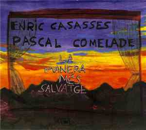 Enric Casasses & Pascal Comelade - La Manera Més Salvatge
