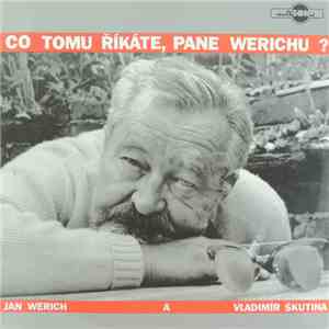 Jan Werich A Vladimír Škutina - Co Tomu říkáte, Pane Werichu ?