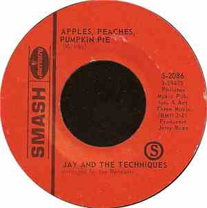 Jay And The Techniques - Apples, Peaches, Pumpkin Pie / Stronger Than Dirt