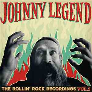 Johnny Legend - The Rollin' Rock Recordings Vol.1