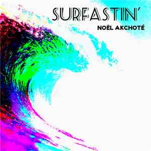 Noël Akchoté - Surfastin'