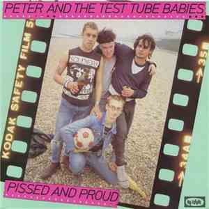 Peter And The Test Tube Babies - Pissed And Proud