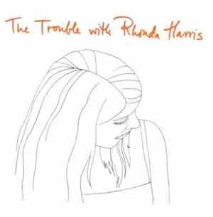 Rhonda Harris - The Trouble With