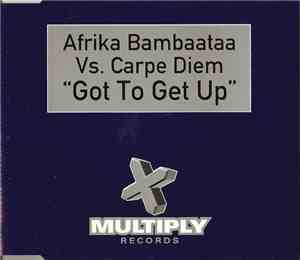 Afrika Bambaataa vs. Carpe Diem - Got To Get Up