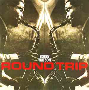 Bobby Watson  - Round Trip