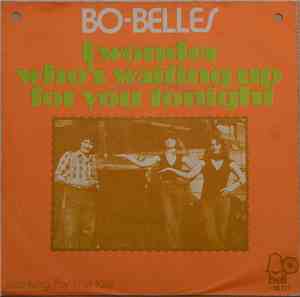 Bo-Belles - I Wonder Who's Waiting Up For You Tonight