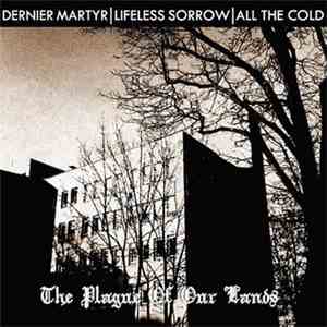Dernier Martyr / Lifeless Sorrow / All The Cold - The Plague Of Our Lands