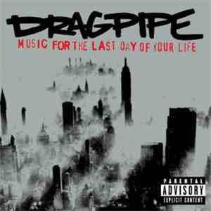 Dragpipe - Music For The Last Day Of Your Life