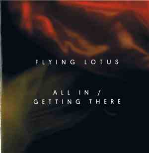 Flying Lotus - All In / Getting There