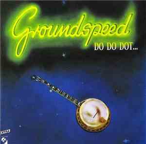 Groundspeed  - Do Do Dot...