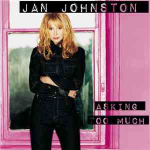 Jan Johnston - Asking Too Much