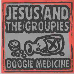 Jesus & The Groupies - Boogie Medicine