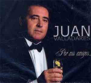 Juan Valladares  - Por Mis Amigos...