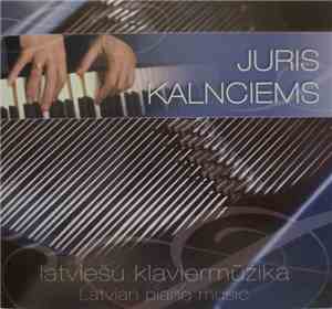 Juris Kalnciems - Latvian Piano Music