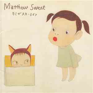 Matthew Sweet -  キミがスキ・ライフ