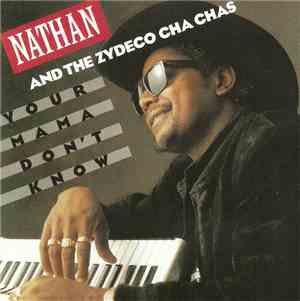 Nathan & The Zydeco Cha Chas - Your Mama Don't Know