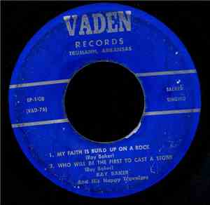 Ray Baker And His Happy Travelers - My Faith Is Build Up On A Rock
