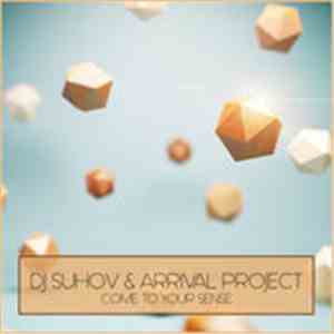 Suhov & Arrival Project - Come To Your Sense