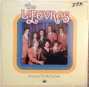 The LeFevres - Singing 'Till He Comes