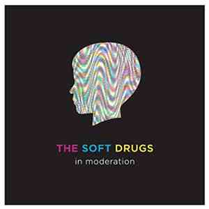The Soft Drugs - in moderation