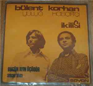 Bülent ve Korhan - Bugün Ayin Üçüdür / Aman Avci