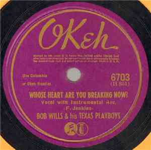 Bob Wills And His Texas Playboys - Whose Heart Are You Breaking Now? / My C ...