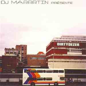 Dj Marrrtin Présente Dirty Dezer - De La Dérive...