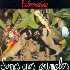 Extremoduro - Somos Unos Animales