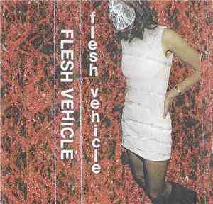 Flesh Vehicle - Flesh Vehicle