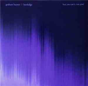 Graham Haynes / Hardedge - But You Can't, Can You?
