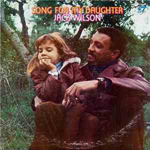 Jack Wilson - Song For My Daughter