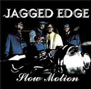 Jagged Edge  - Slow Motion